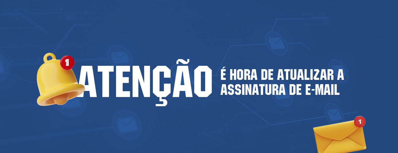Atenção: é hora de atualizar a assinatura de e-mail!