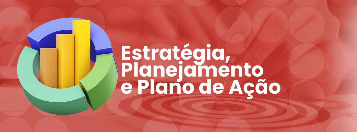 Estratégia, Planejamento e Plano de Ação