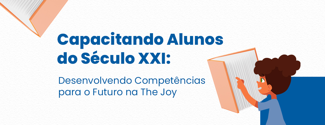 Capacitando Alunos do Século XXI: Desenvolvendo Competências para o Futuro na The Joy