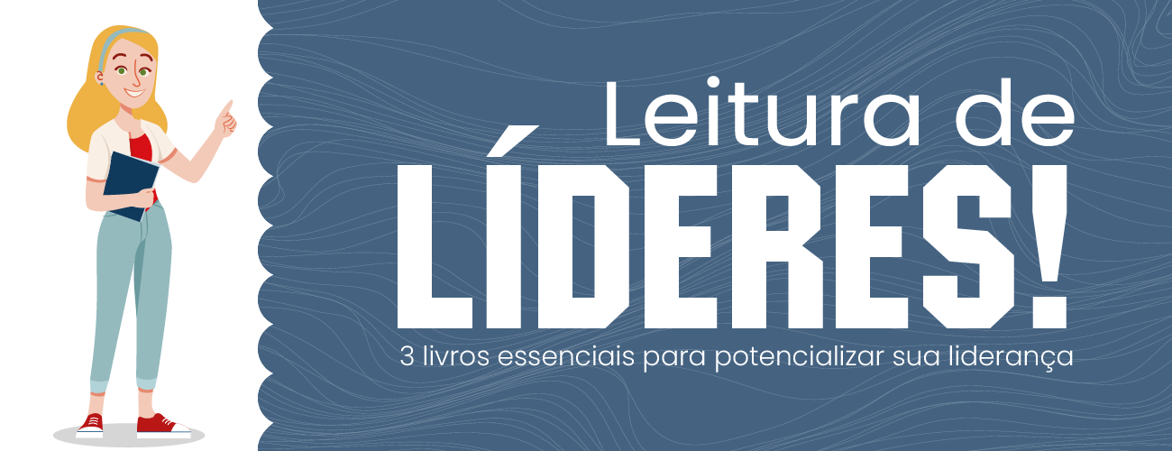 Dicas de leitura – 3 Livros para fortalecer sua liderança