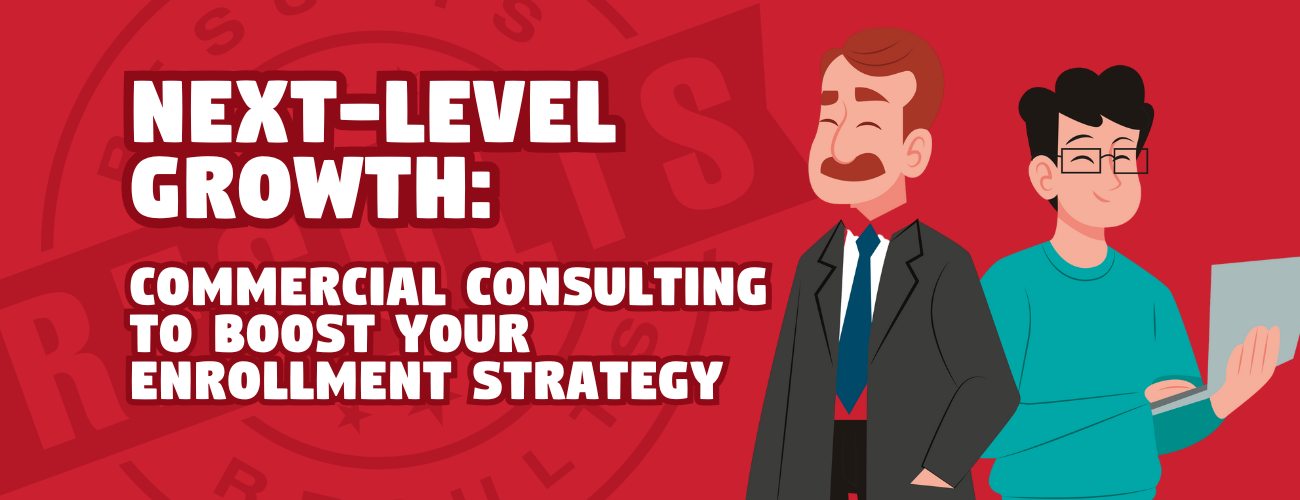 Next-Level Growth: Commercial Consulting to Boost Your Enrollment Strategy