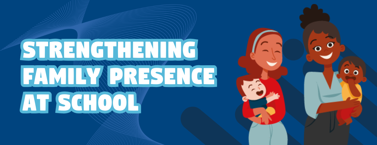 Strengthening Family Presence at School