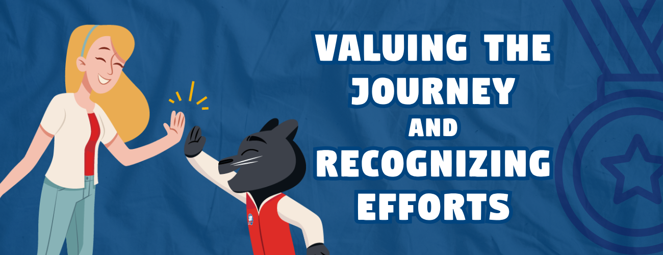 Valuing the Journey and Recognizing Efforts